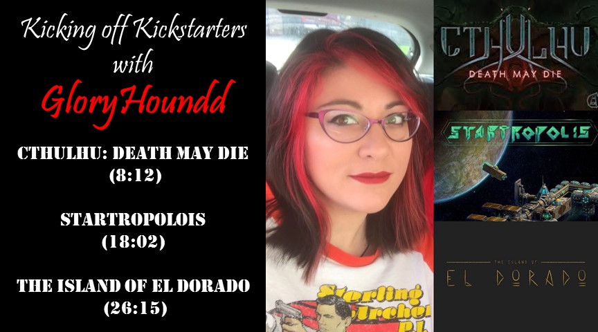 I’d Back that Kickstarter with Cthulhu: Death May Die, Startropolois and The Island of El Dorado