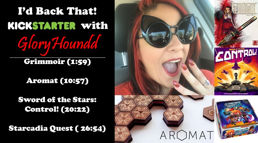 I’d Back that Kickstarter with Starcadia Quest, Grimmoir, Aromat and Sword of the Stars Control!