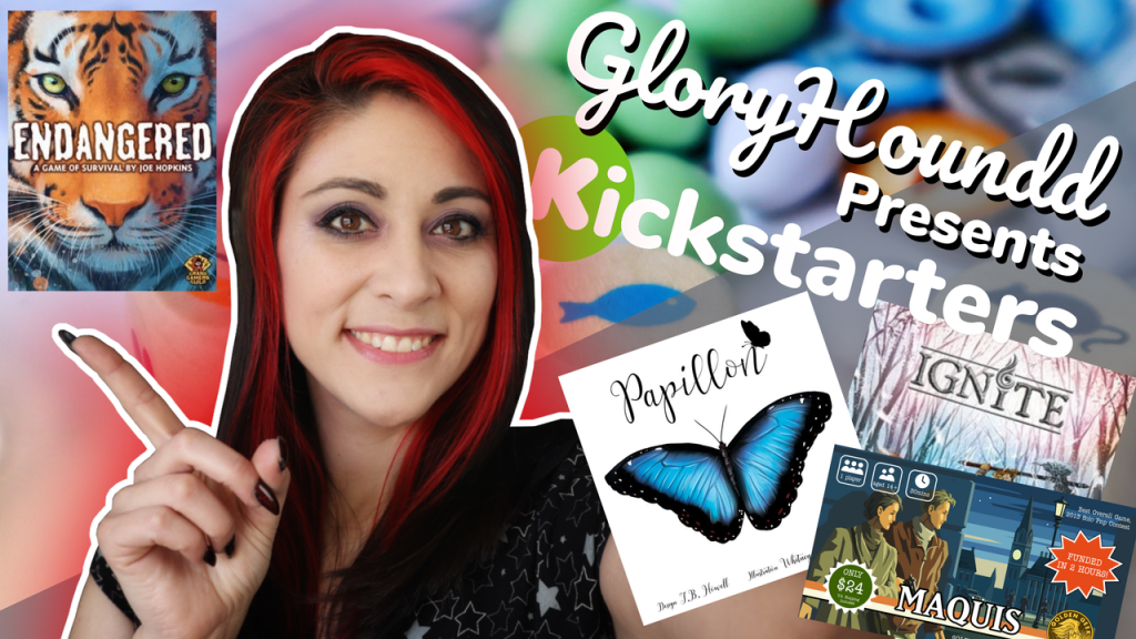 I’d back that Kickstarter with Papillon, Ignite, Endangered and&nbsp;Maquis