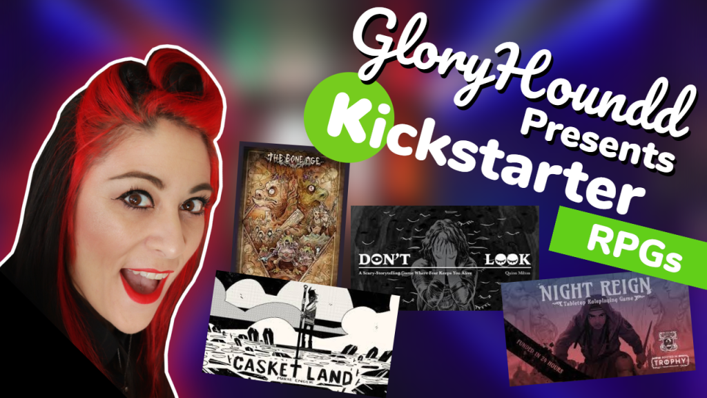 RPG Kickstarters – The Bone Age, Don’t Look, Casket Land – Cruach, Night Reign!
