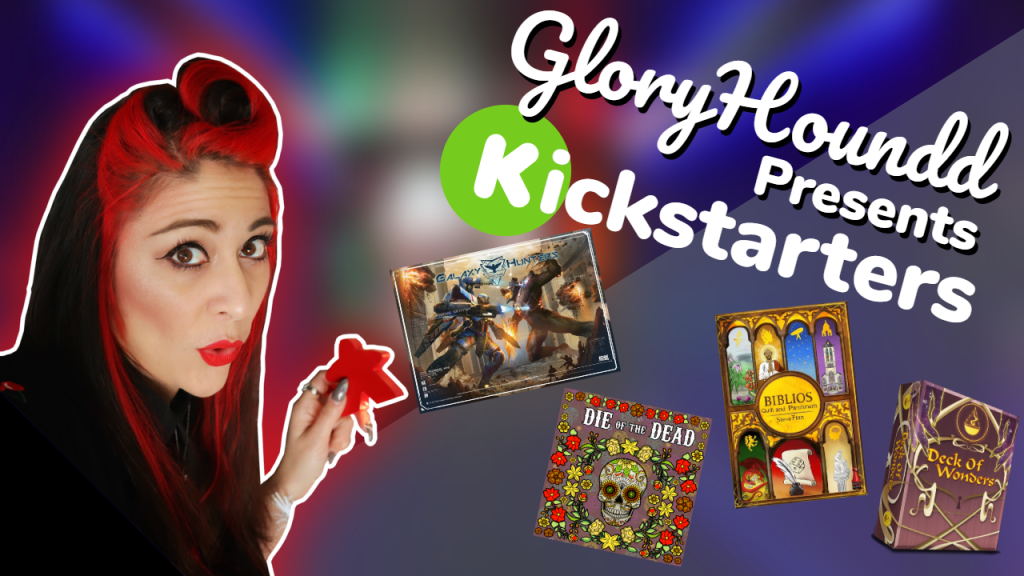 I’d back that Kickstarter with Galaxy Hunters, Biblios: Quill and Parchment, Deck of Wonders and Die of the&nbsp;Dead!