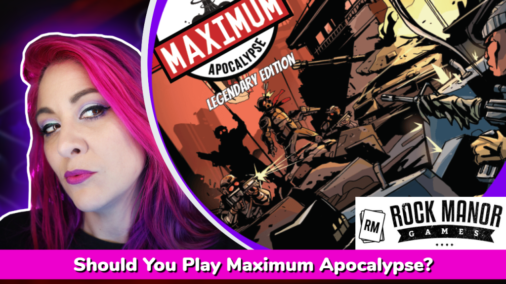 Should you Play Maximum Apocalypse? – A Board Game Playthrough and&nbsp;Discussion
